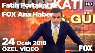 Erdoğan: 268 terörist etkisiz hale getirildi... 24 Ocak 2018 Fatih Portakal ile FOX Ana Haber