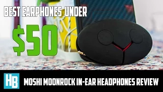 Best earphones under $50! - Moshi Moonrock Review