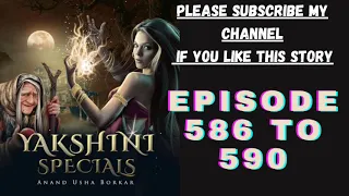 yakshini episode 586 to 590 full episodes||yakshini 586 to 590|| #yakshini586_567-588-589-590