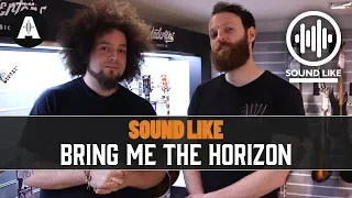 Sound Like Bring Me The Horizon | Without Busting The Bank