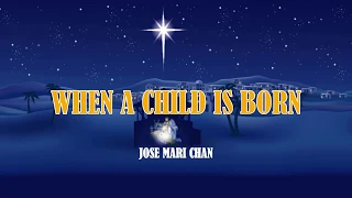 When A Child is Born (Song Lyrics by Jose Mari Chan)