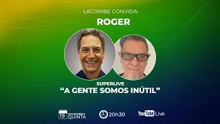 SUPERLIVE - LACOMBE convida: ROGER