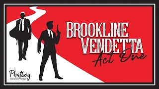 Brookline 'Vendetta' Act 1