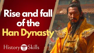 The rise and fall of the Han Dynasty explained