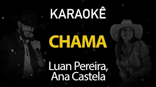 Chama - Luan Pereira, Ana Castela (Karaokê Version)