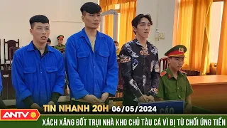 Tin nhanh 20h ngày 6/5: Đốt nhà kho cháy lan sang nhiều tàu cá, ngư phủ và đồng phạm lãnh 35 năm tù