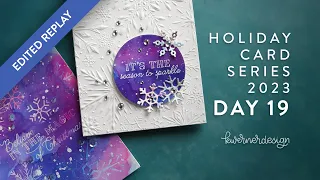 🔴 EDITED REPLAY! Holiday Card Series 2023 - Day 19 - Layered & Textured Snowflakes