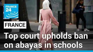 Top French court upholds ban on Muslim abayas in schools • FRANCE 24 English