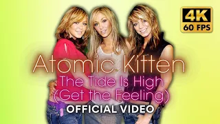 [4K] Atomic Kitten - The Tide Is High (Get the Feeling) [Official Video]