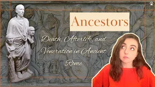 Death, Funerary Customs, and Ancestor Veneration in Ancient Rome