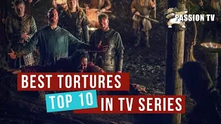 10 BEST TORTURE SCENES IN TV SERIES