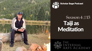 Taiji as Meditation - S4 E15 - Scholar Sage Podcast