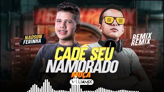 CADÊ SEU NAMORADO MOÇA - Nadson Ferinha  ( WilliaMix ) Remix sertanejo