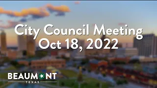 City Council Meeting Oct 18, 2022 | City of Beaumont, TX