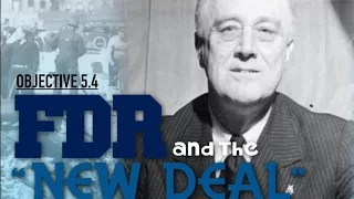 Objective 5.4 -- FDR and "The New Deal"