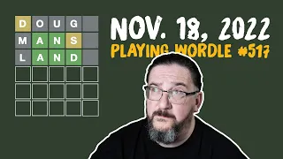 Doug plays today's Wordle 517 for 11/18/2022