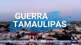 Guerra de Grupos delictivos en Tamaulipas con Frontera de estados unidos