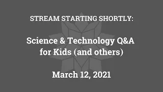 Science & Technology Q&A for Kids (and others) [Part 39]