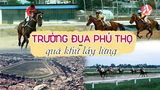 Sài Gòn Nhớ, Sài Gòn Thương #95 - Trường Đua Phú Thọ - Quá Khứ Lẫy Lừng |An Group