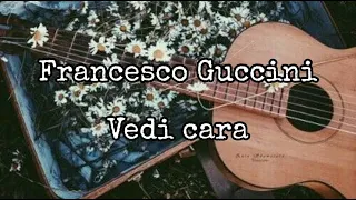 Vedi cara ~ Francesco Guccini { Testo }