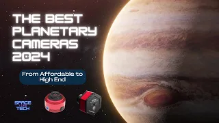 The Best Planetary Cameras in 2024