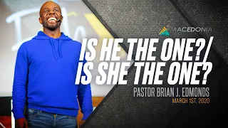 Is He the One?/Is She the One? (March 1st, 2020) - Pastor Brian J. Edmonds