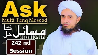 Ask Mufti Tariq Masood | 242 nd Session | Solve Your Problems