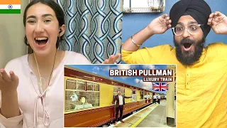 Indians React to Inside England’s Most Luxurious Train - The British Pullman!