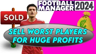 FM24 How to Sell UNWANTED Players for HUGE Money | Football Manager 2024