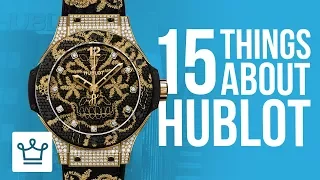 15 Things You Didn't Know About HUBLOT