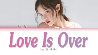 Lee Hi - Love Is Over  (Color Coded Lyrics Eng/Rom/Han/가사)