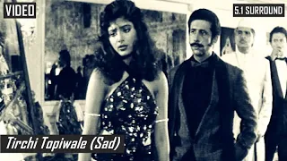 Tirchi Topiwale (Sad) - Video/Digitally Remastered & Enhanced/5.1 Surround Coded | Tridev, Sad Song