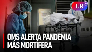 La OMS advierte: Una PANDEMIA más LETAL se aproxima