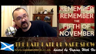 Late Late UK Vape Show Nov 5 2015