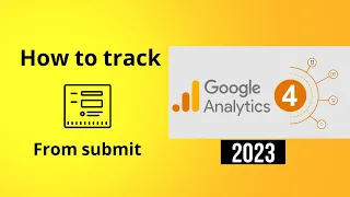 How to Track Form Submissions by Custom Events in Google Analytics 4 with Google Tag Manager