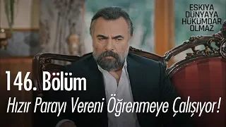 Hızır parayı vereni öğrenmeye çalışıyor! - Eşkıya Dünyaya Hükümdar Olmaz 146. Bölüm