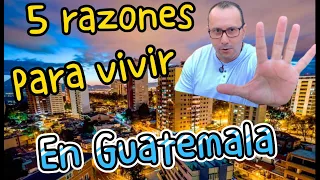 5 RAZONES PARA VIVIR EN GUATEMALA
