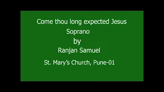 "Come thou long expected Jesus"  , Soprano-  "Choir Aid"  St. Mary's Church-Pune - Ranjan Samuel