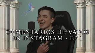 COMENTARIOS DE VATOS EN INSTAGRAM - EP 1