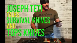 Joe Teti talks survival knives and why he uses Tops Knives! Tops Knives Review