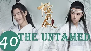 ENG SUB《The Untamed》EP40——Starring: Xiao Zhan, Wang Yi Bo, Meng Zi Yi