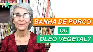 Banha de porco ou óleo vegetal?