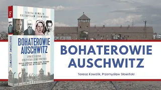 Bohaterowie Auschwitz - Teresa Kowalik, Przemysław Słowiński