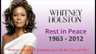 Whitney Houston - Greatest Love Of All (Club 69 Mix).wmv