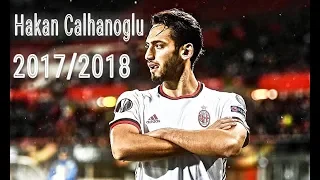 Hakan Calhanoglu 2017/2018 - Goals & Assists in AC Milan