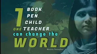 Malala Yousafzai ("One book, one pen, one child, and one teacher can change the world ")#education