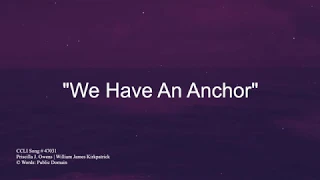 We Have An Anchor w/lyrics