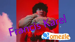 Francis Karel —Compilation Singing on OMEGLE Reactions