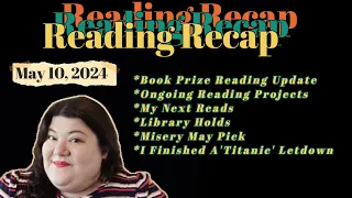 Reading Recap-Bookish Update for May 10, 2024