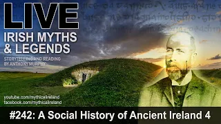 LIVE IRISH MYTHS episode #242: A Social History of Ancient Ireland, part 4